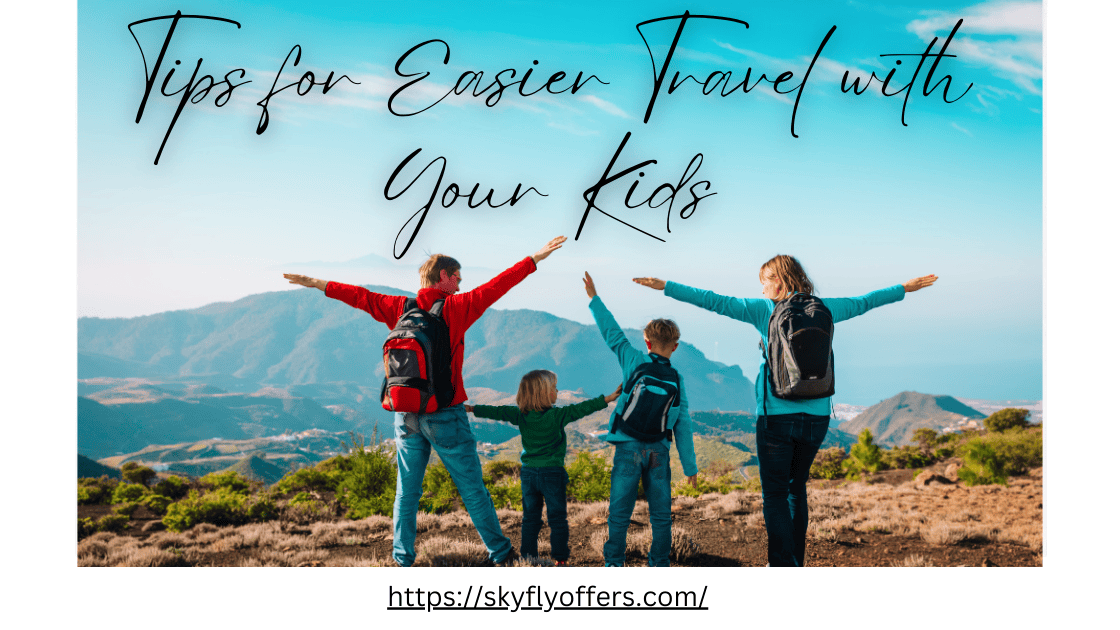 Tips for Easier Travel with Your Kids