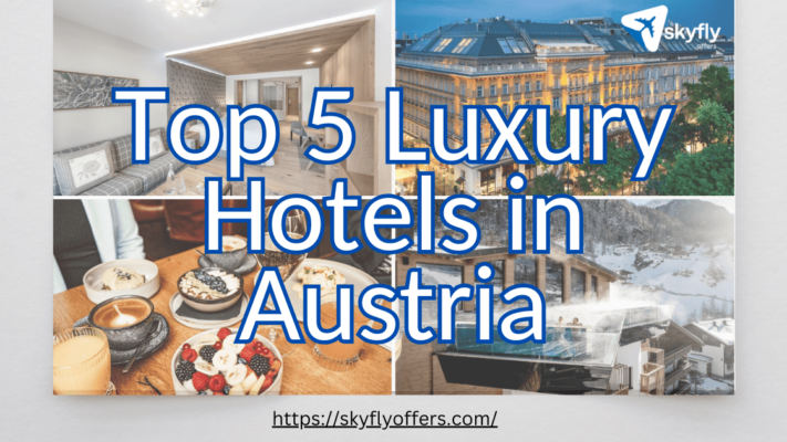 Top 5 Luxury Hotels in Austria