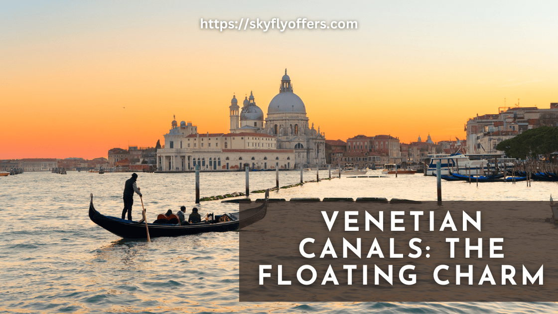 Venetian Canals: The Floating Charm  