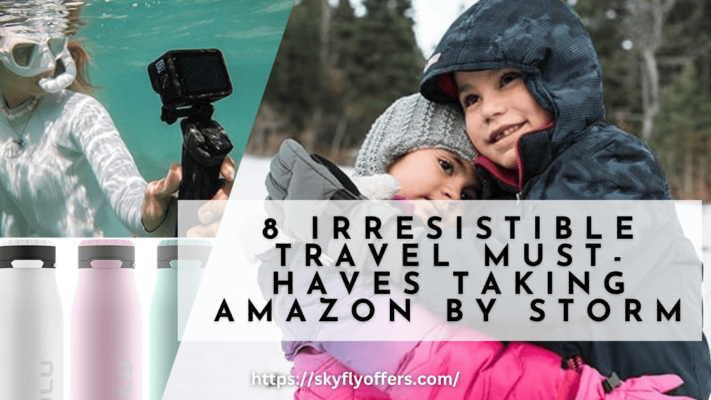 8 Irresistible Travel Must-Haves Taking Amazon by Storm